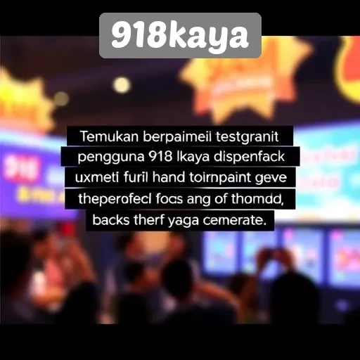 Testimoni Pengguna 918kaya dan Pengalaman Bermain Mereka